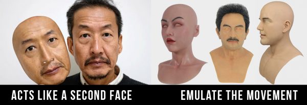 realistic mask acts like a second face