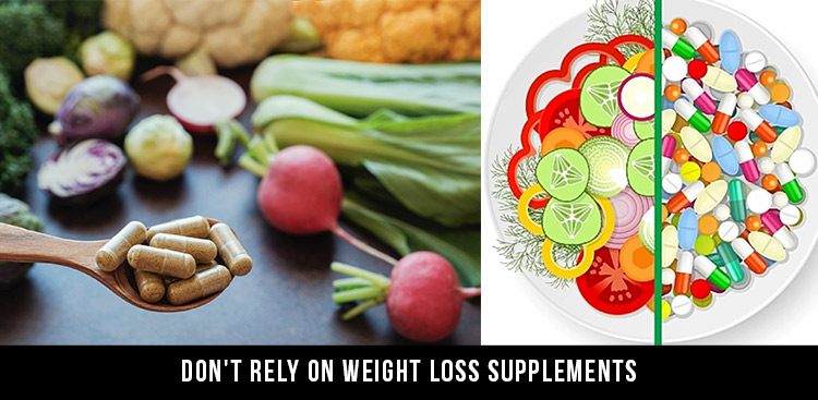 Don't Rely on Weight Loss Supplements
