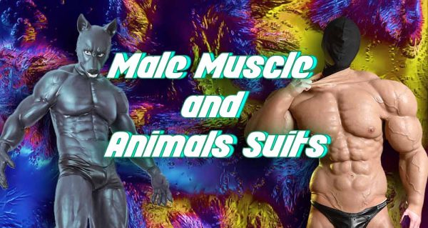 An Introduction to Male Muscle and Animals Suits