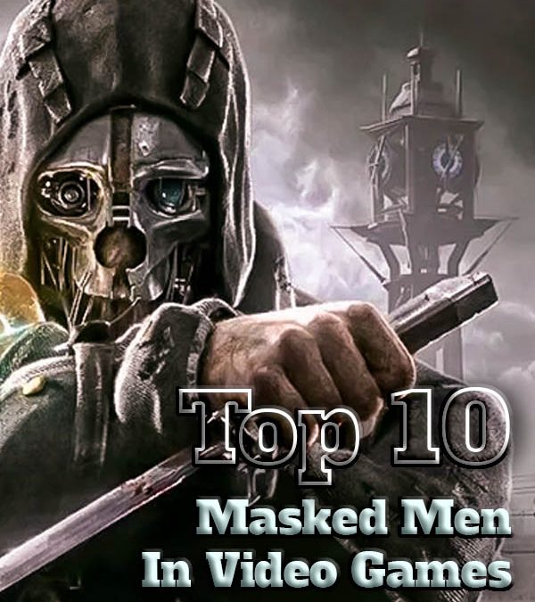 Top 10 Masked Men In Video Games