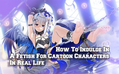 How To Indulge In A Fetish For Cartoon Characters In Real Life