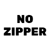 No Zipper