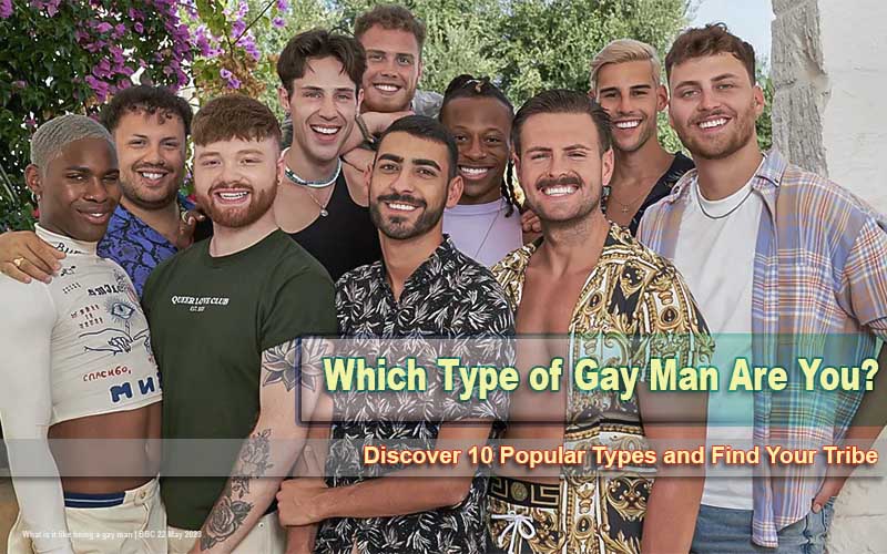 Which Type of Gay Man Are You? Discover 10 Popular Types and Find Your Tribe
