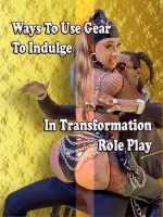 Ways_To_Use_Gear_To_Indulge_In_Transformation_Role_Play_COVER