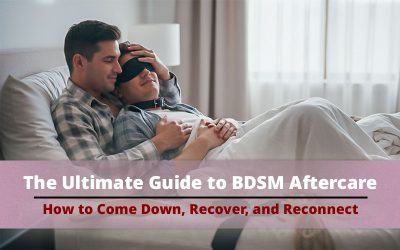 The Ultimate Guide to BDSM Aftercare: How to Come Down, Recover, and Reconnect